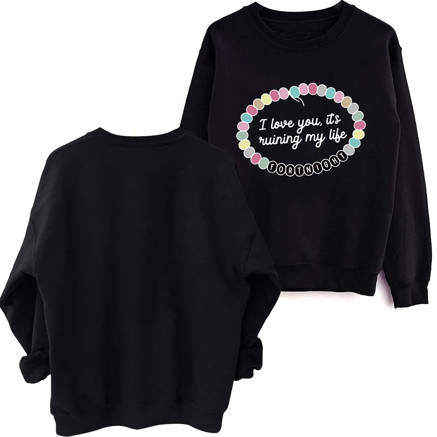 

I Love You It's Ruining My Life Sweatshirt Harajuku Round Neck Long Sleeve Oversized Hoodie Fans Gift