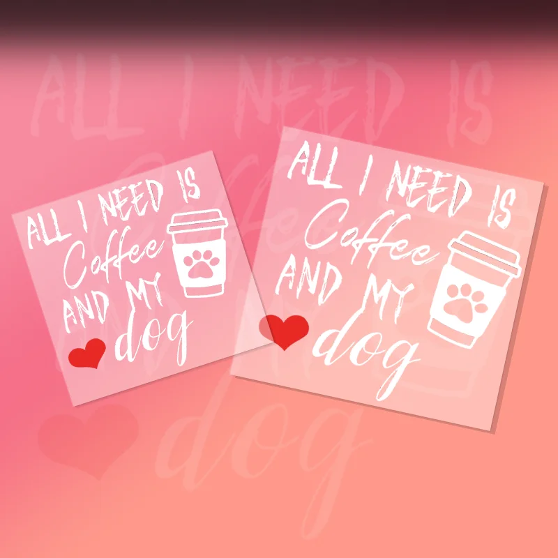 

Creative coffee and my dog text can be stuck on the rear window of the bumper, laptop and refrigerator.