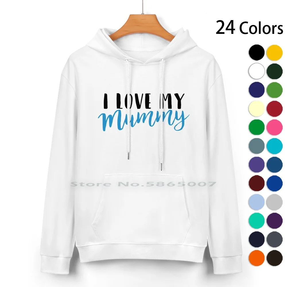 I Love My Mummy ( Blue ) Pure Cotton Hoodie Sweater 24 Colors I Love My Mummy Baby 100% Cotton Hooded Sweatshirt For Women Men