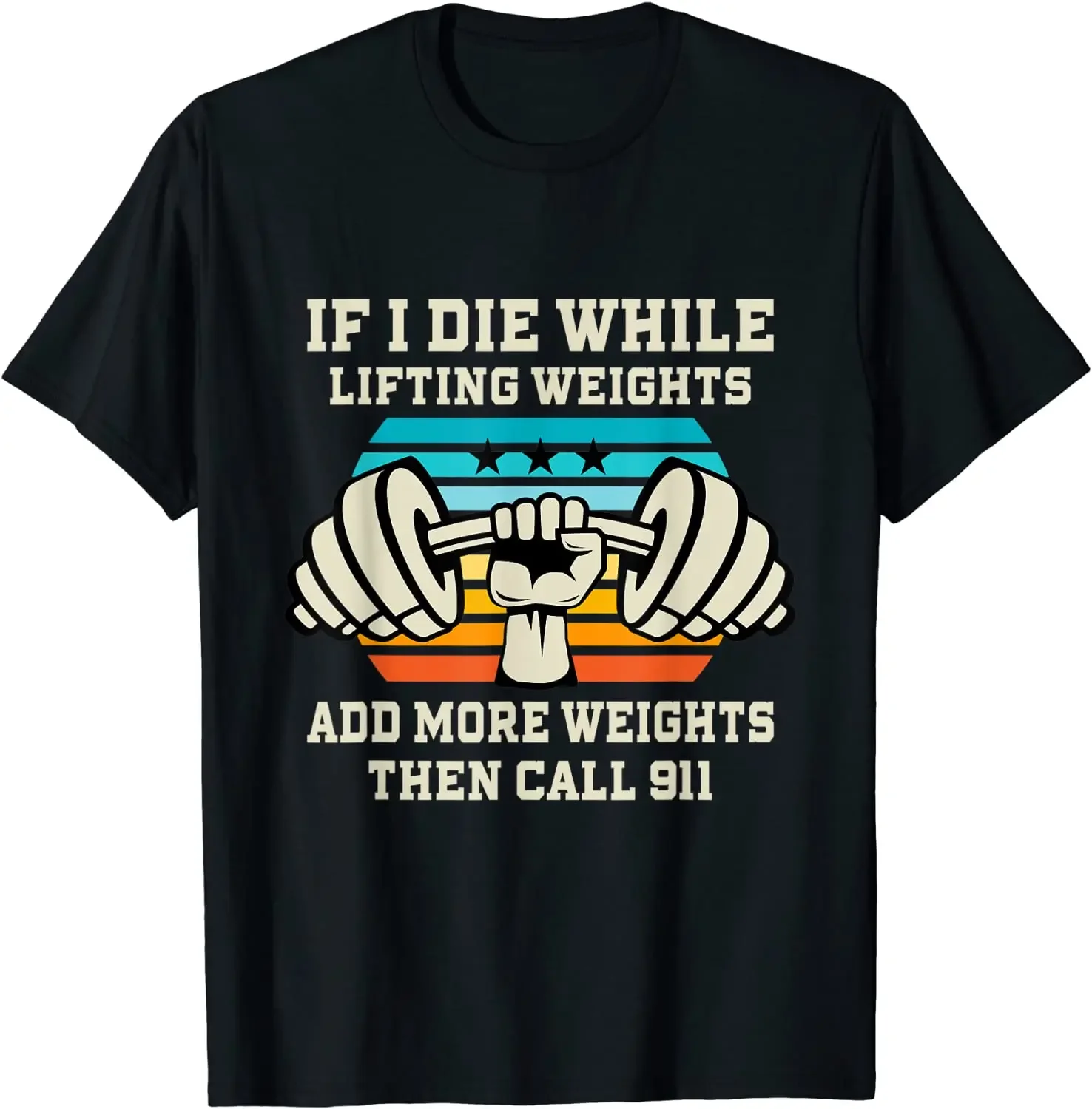

If I Die While Lifting Weights - Funny Workout & Gym Gift Summer Cotton O-neck T-Shirt