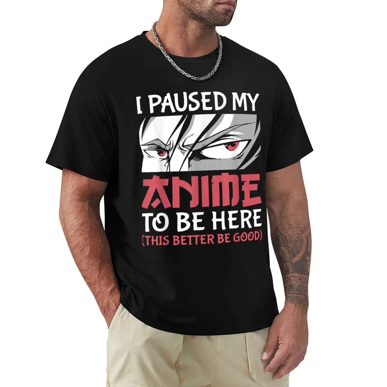 I Paused My Anime To Be Here Women Men Teen Boys Girls Kids T-Shirt t shirt for man T-Shirt