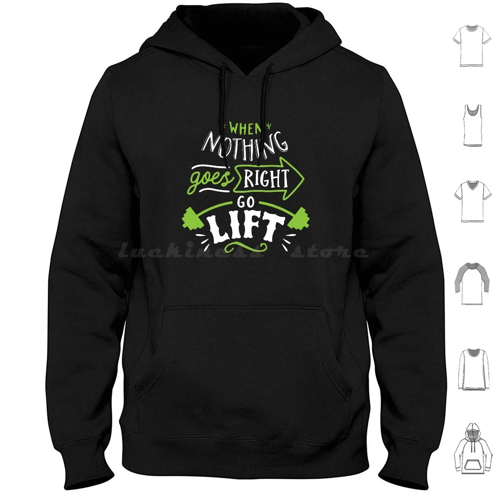 When Nothing Goes Right Go Lift Hoodie cotton Long Sleeve When Nothing Goes Right Go Left Fit Fitness Gym Exercise