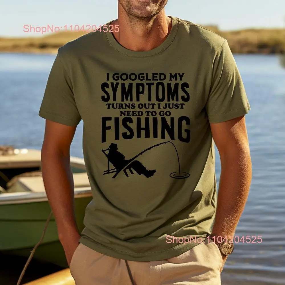 I Googled My Symptoms Need To Go Fishing T shirt Mens Funny Top Boys Birthday Christmas long or short sleeves