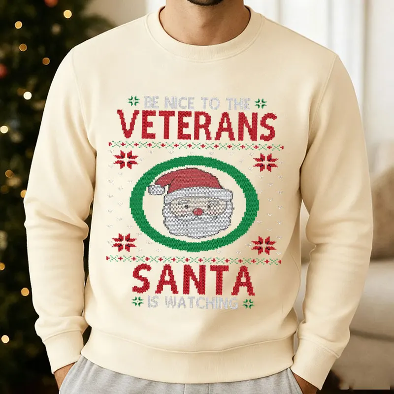 

Be Nice To Veterans Santa Is Watching Military Veteran Christmas Sweatshirt Family Military Dad Grandpa Gift Retired Soldier