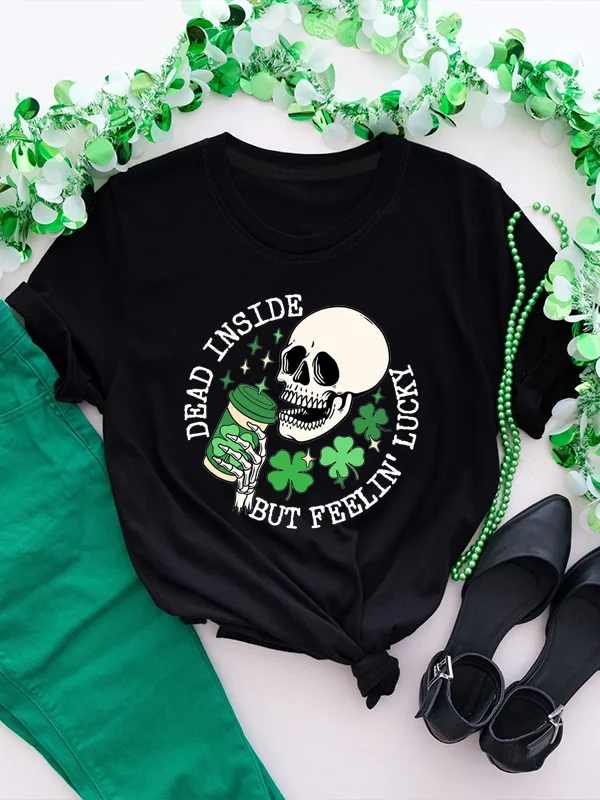 Dead Inside But Feelin Lucky Slogan Girl Shirt 2024 New Stylish St. Patrick's Day Female T-shirt Four-leaf Clover Skull Girl Tee