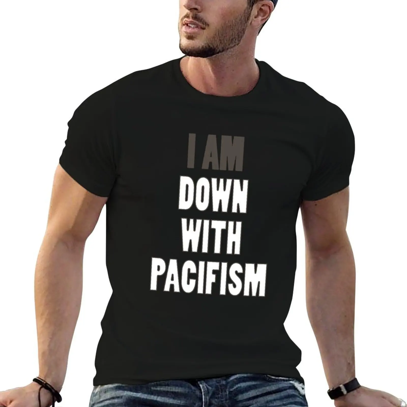 

(I Am) Down With Pacifism T-Shirt man t shirts cotton man t shirts for men T-Shirt