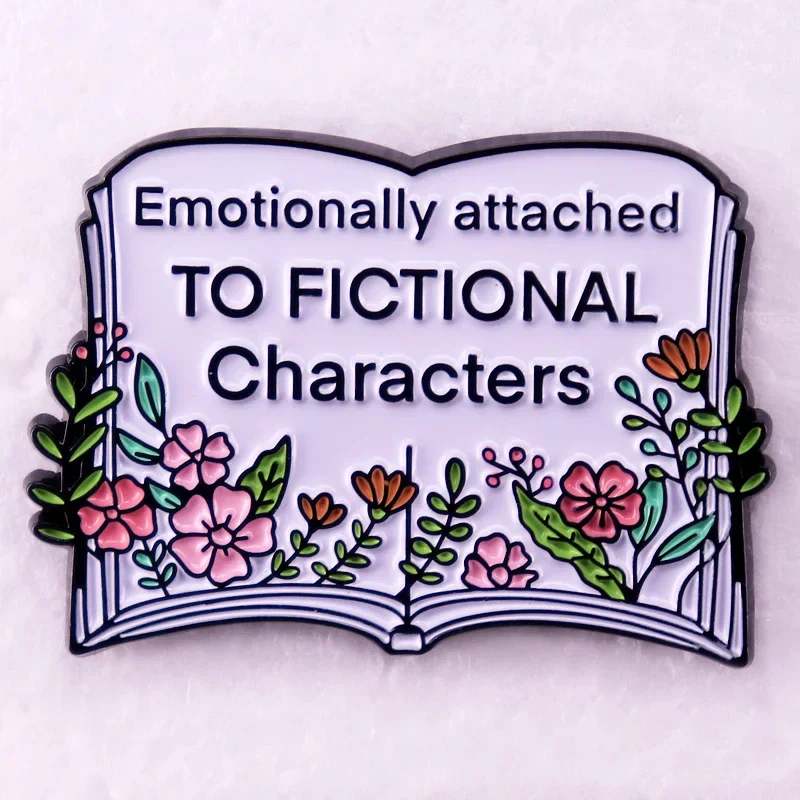 Emotionally attached to fictional characters badge blooming flowers book enamel Pin brooch jewelry nerd bookworm gift