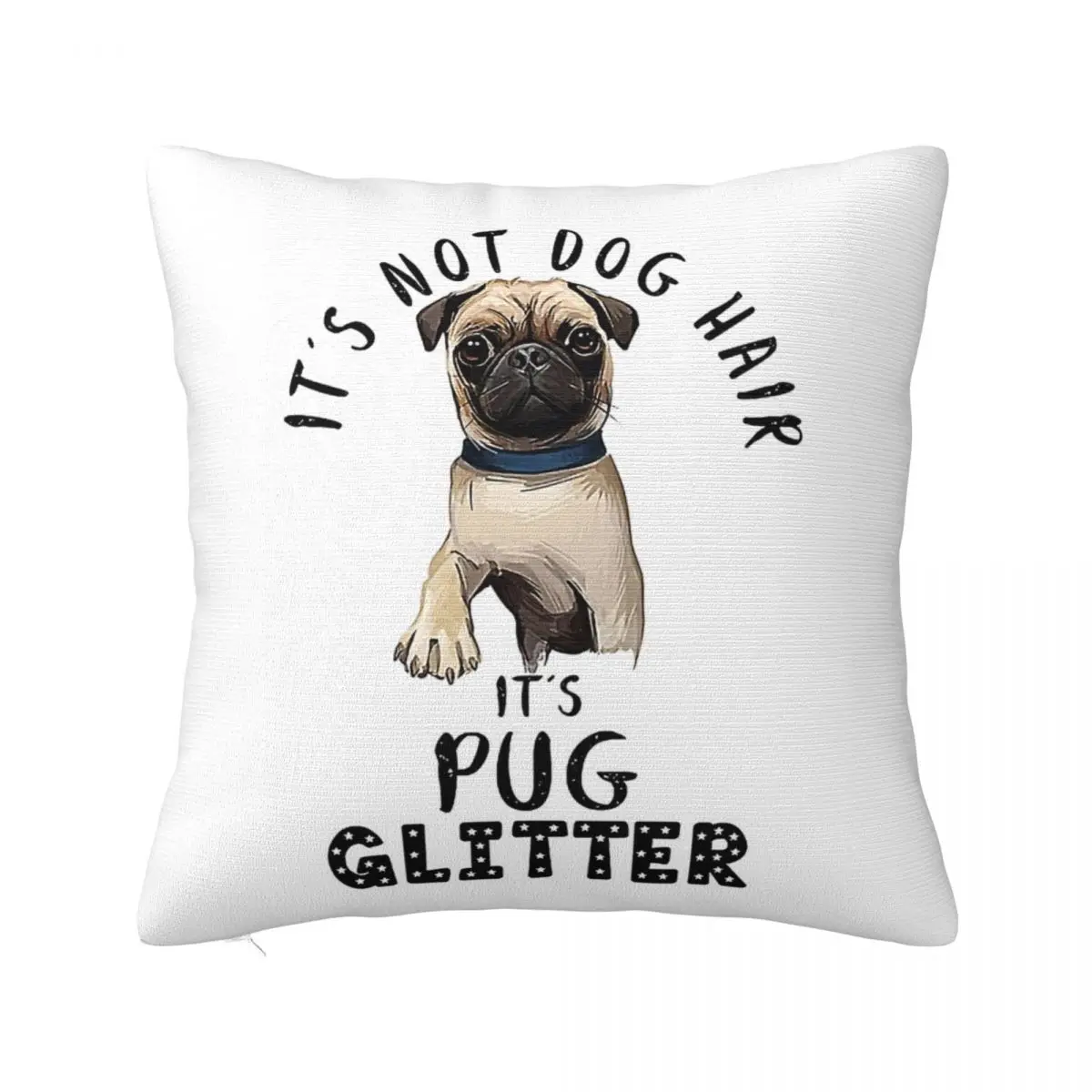 It's Not Dog Hair It's PUG Glitter Funny Dog Quote Square Pillow White Square pillow