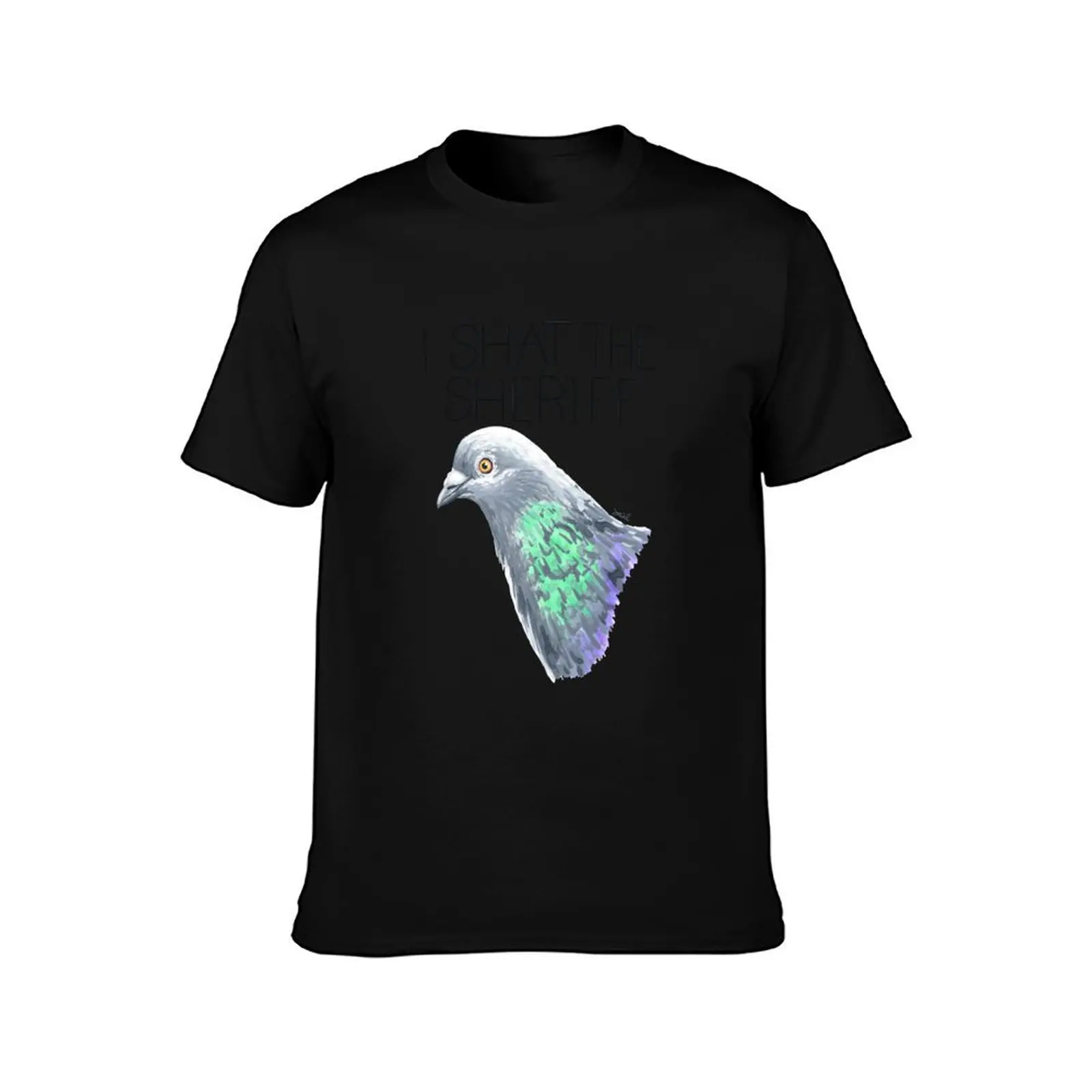 I Shat The Sheriff (Rock Pigeon) T-Shirt Summer Casual Loose T-Shirt