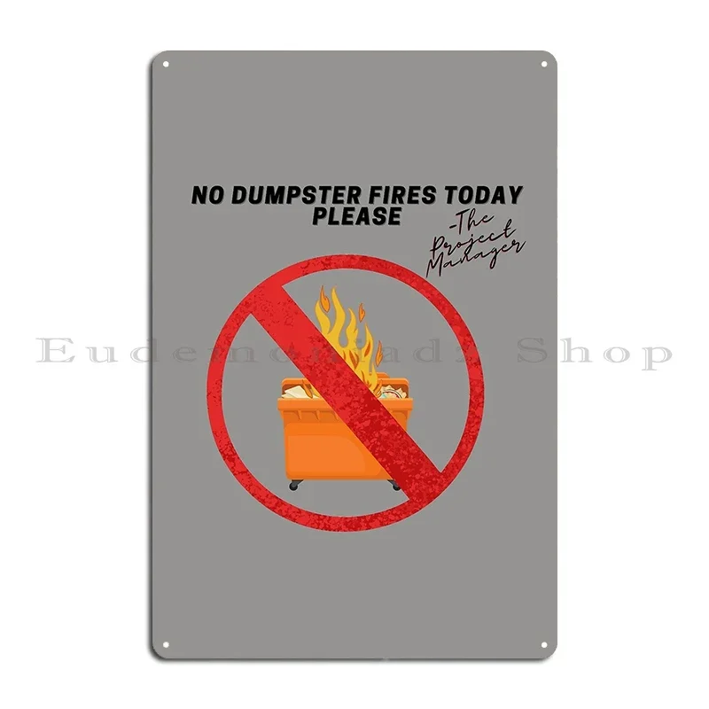 Copy Of Project Manager Dumpster Fires Funny Metal Signs Pub Wall Wall Decor Printed Club Tin Sign Poster