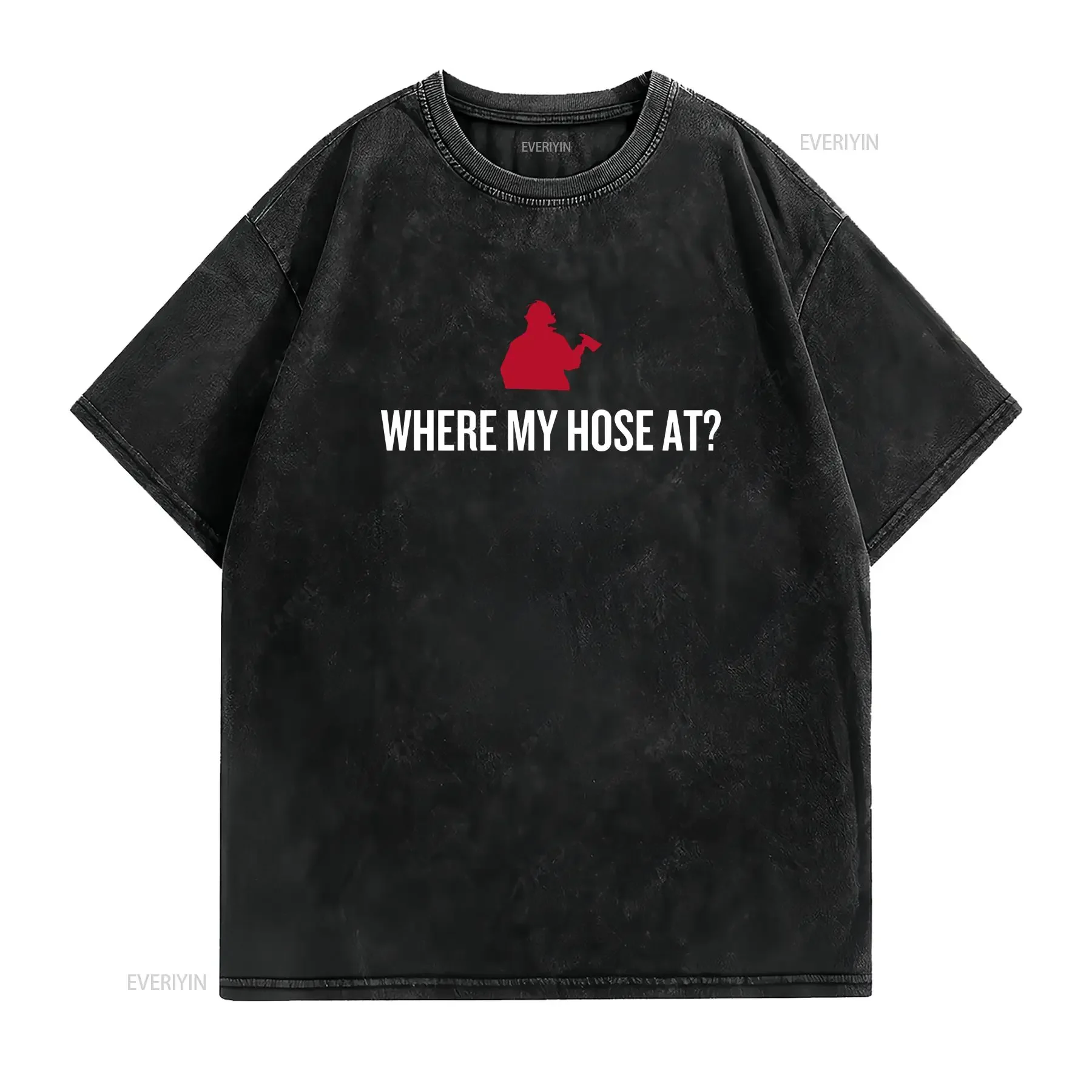 Funny Fireman Firefighter T Shirt For Firefighters Where My Hose At  vintage Washed Versatile homme Unisex Comfortable