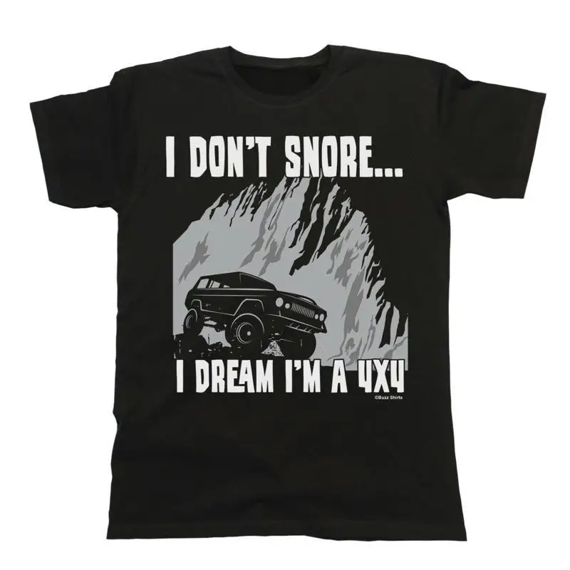 Mens 4 X T Shirt I Dont Dream Snore Funny Truck Off Road