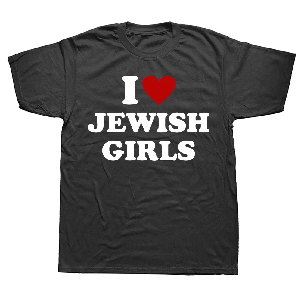 Funny I Love Jewish Girls T Shirts Summer Red Heart Graphic Cotton Streetwear Short Sleeve Birthday Gifts T-shirt Mens Clothing