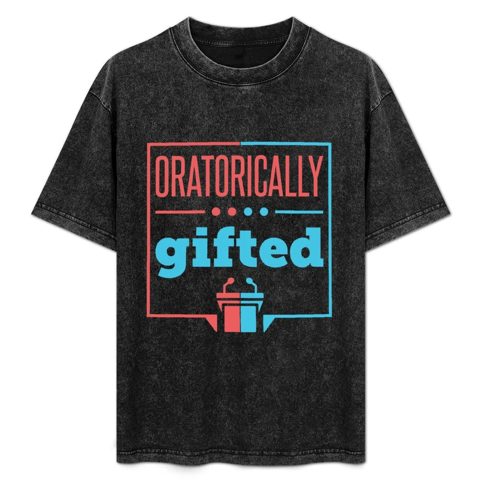

Speech and Debate - Oratorically Gifted T-Shirt Comfortable Basic Crew Neck Tee
