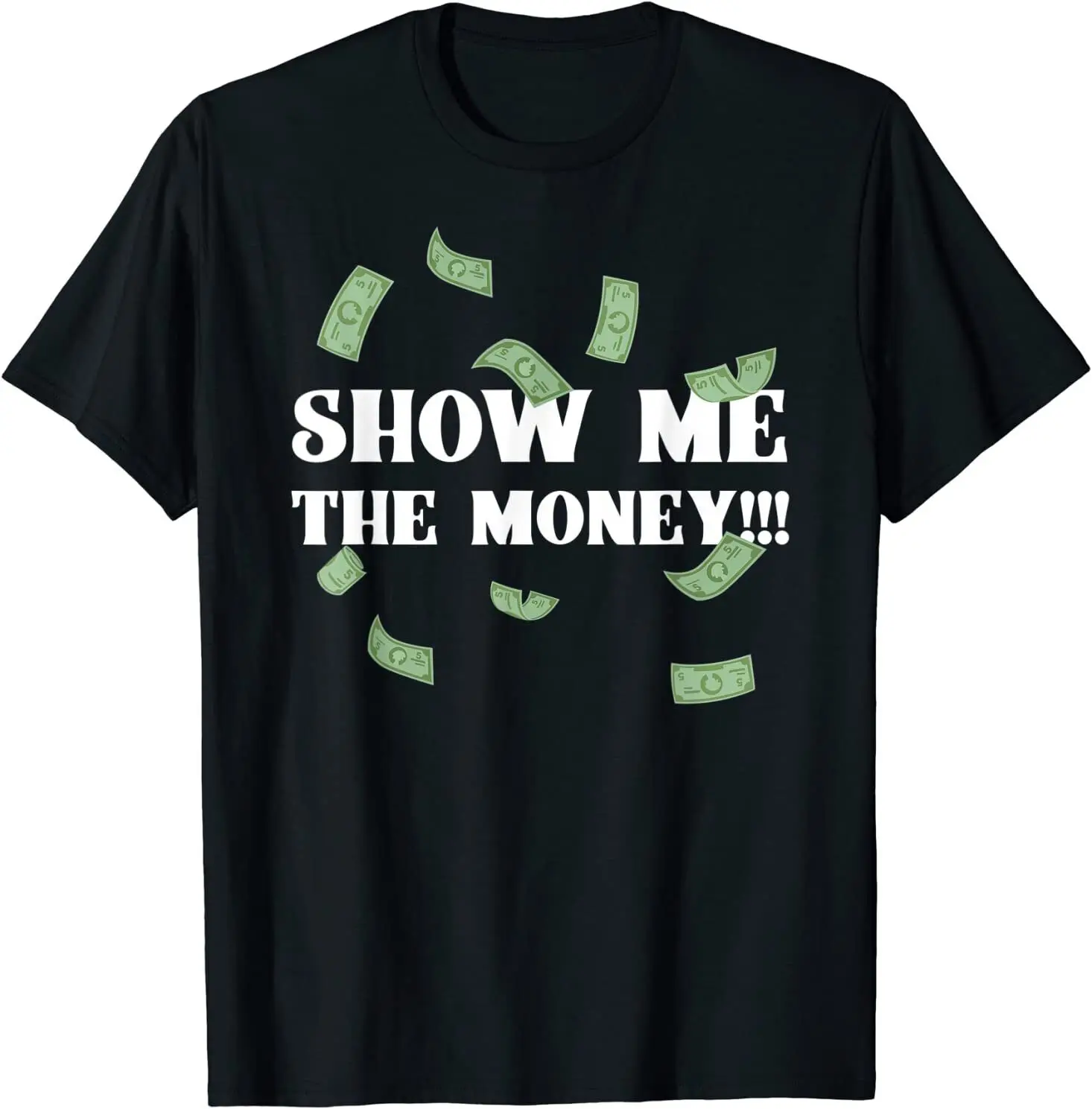 

NEW LIMITED Show Me The Money Dollar Bills Great Gift Idea Premium T-Shirt S-3XL