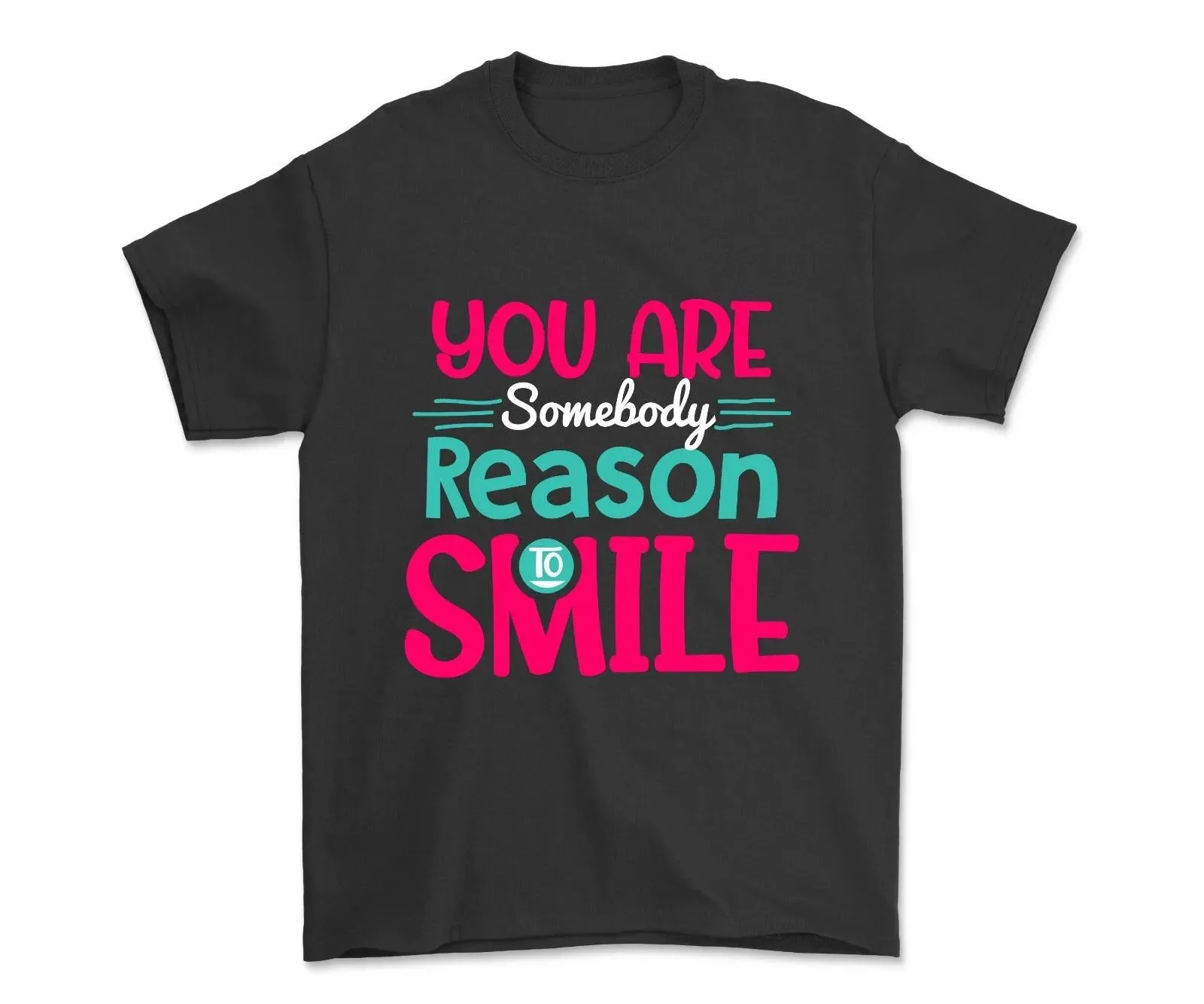 

You Are Somebody Reason To Smile T-shirt Motivational Positive Shirt