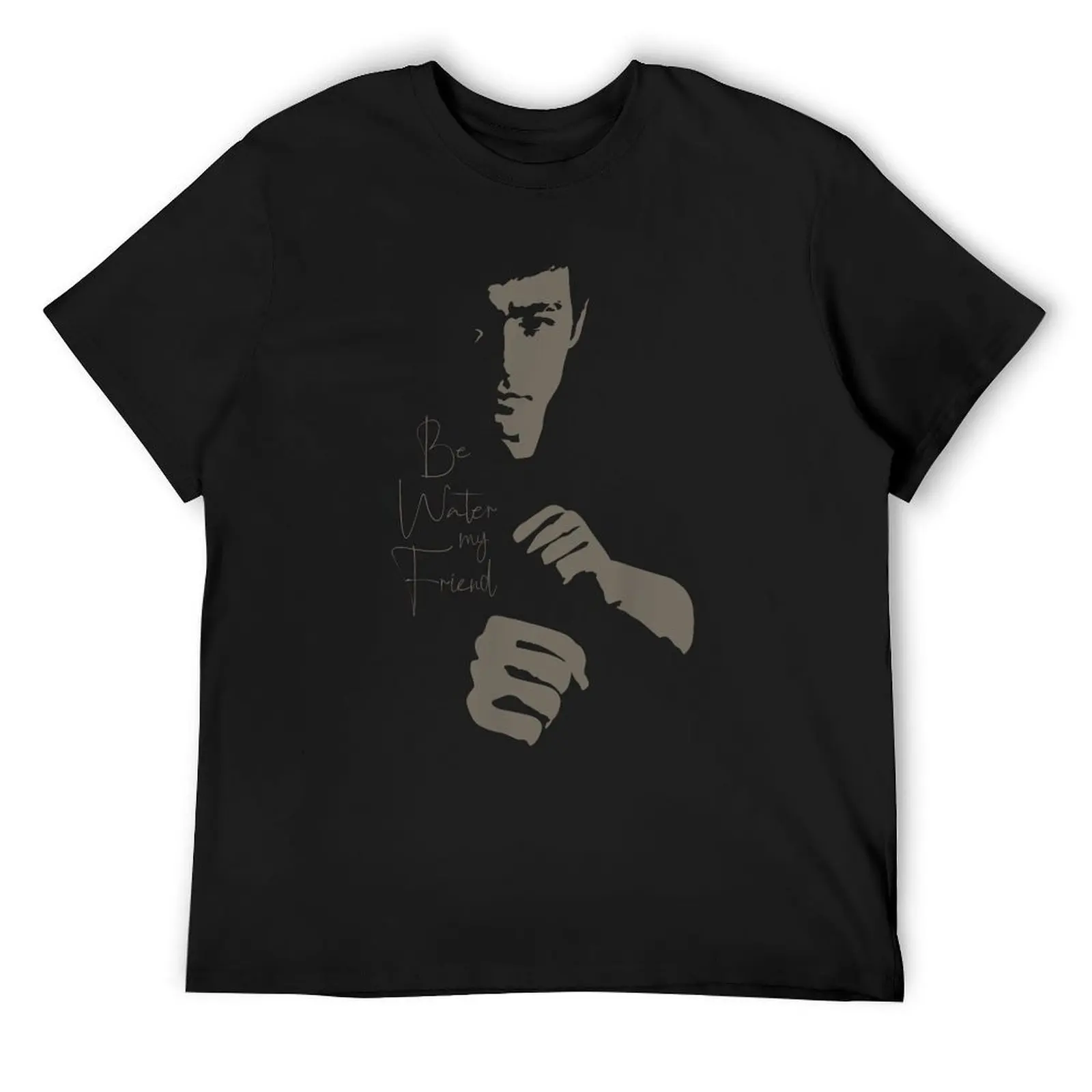 

Be Water My Friend - T-Shirt shirts graphic plus size clothes blacks clothes for men