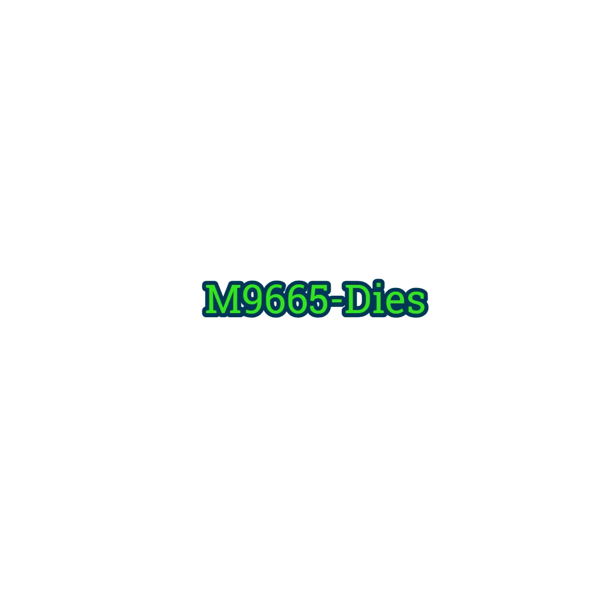 Variant: M9665-Dies