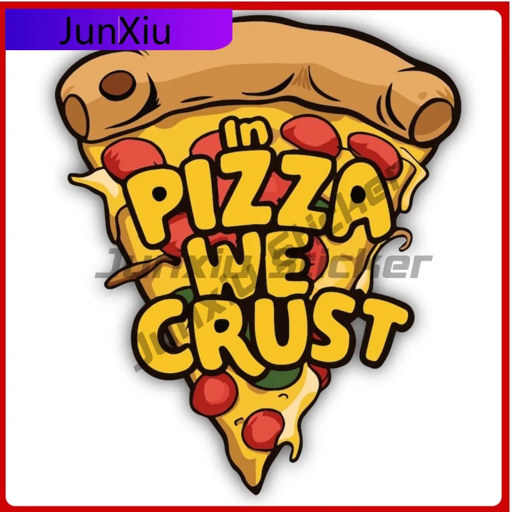 

In Pizza We Crust Shaped Vinyl Sticker Food Italian Funny Quote Decal Accessories Scratch-proof Exterior Car Truck Laptop Water