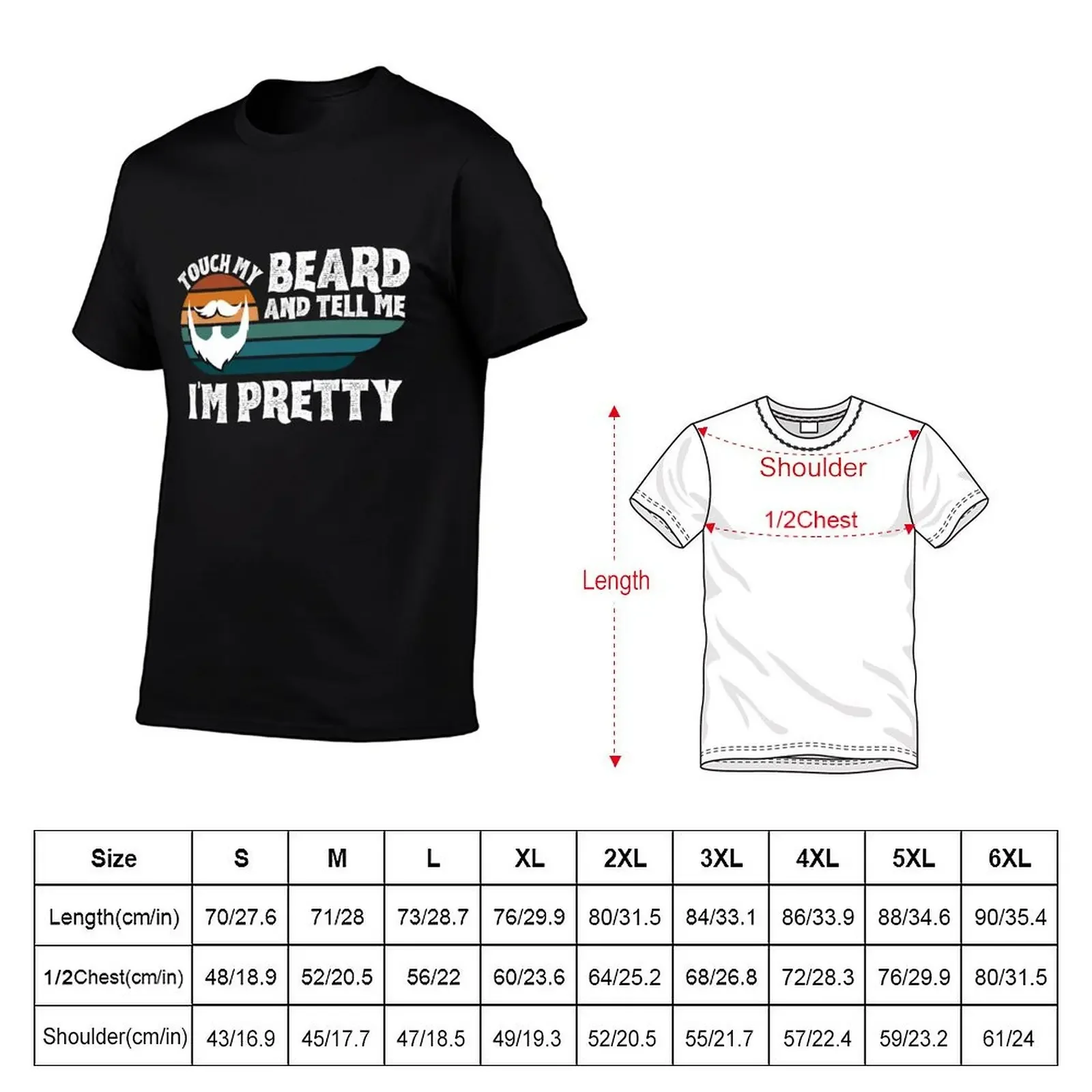 Touch my beard and tell me I'm pretty funny jokes about beard growing T-Shirt plus sizes mens clothing