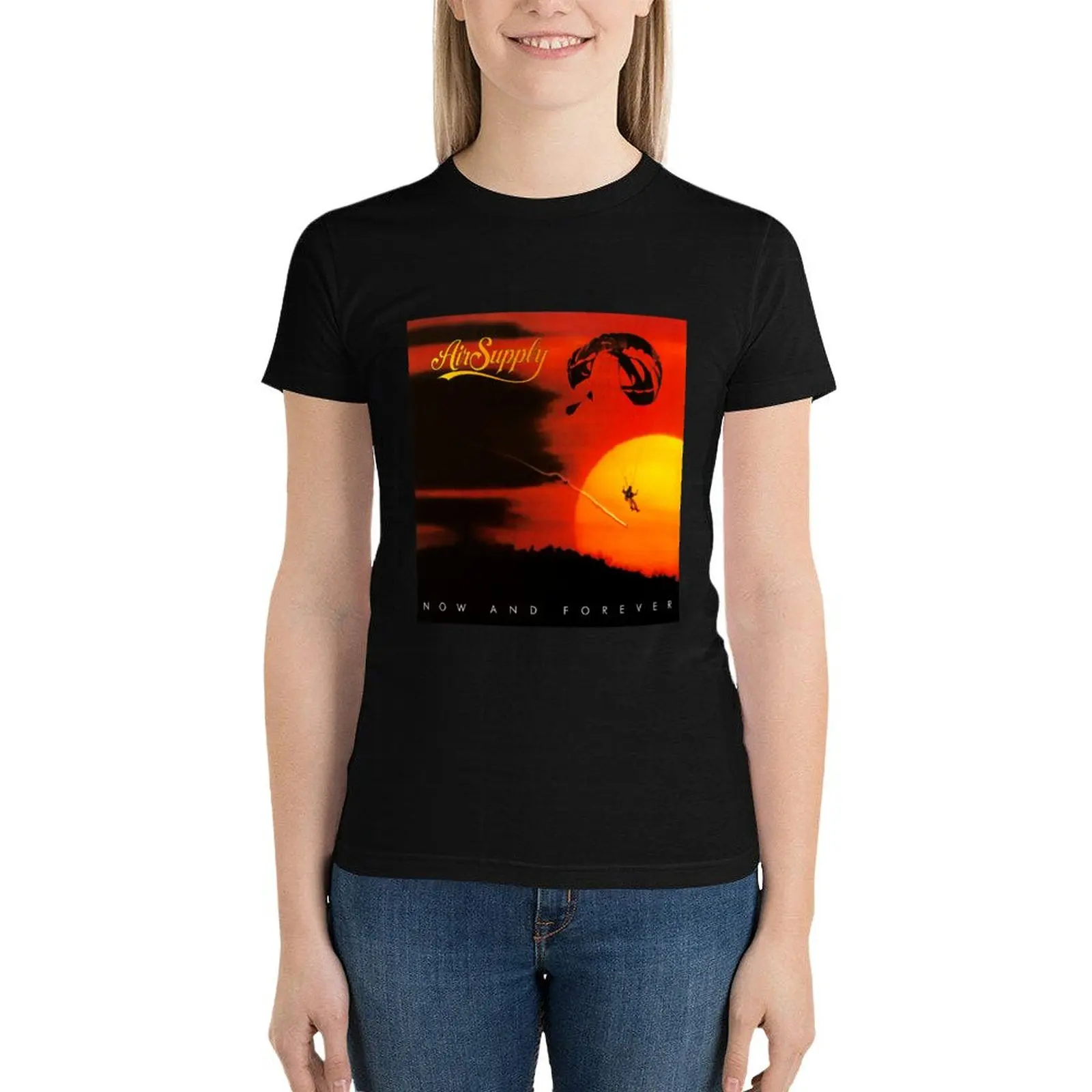 Air Supply now and forever T-Shirt oversized tees Blouse ariat shirts for Women