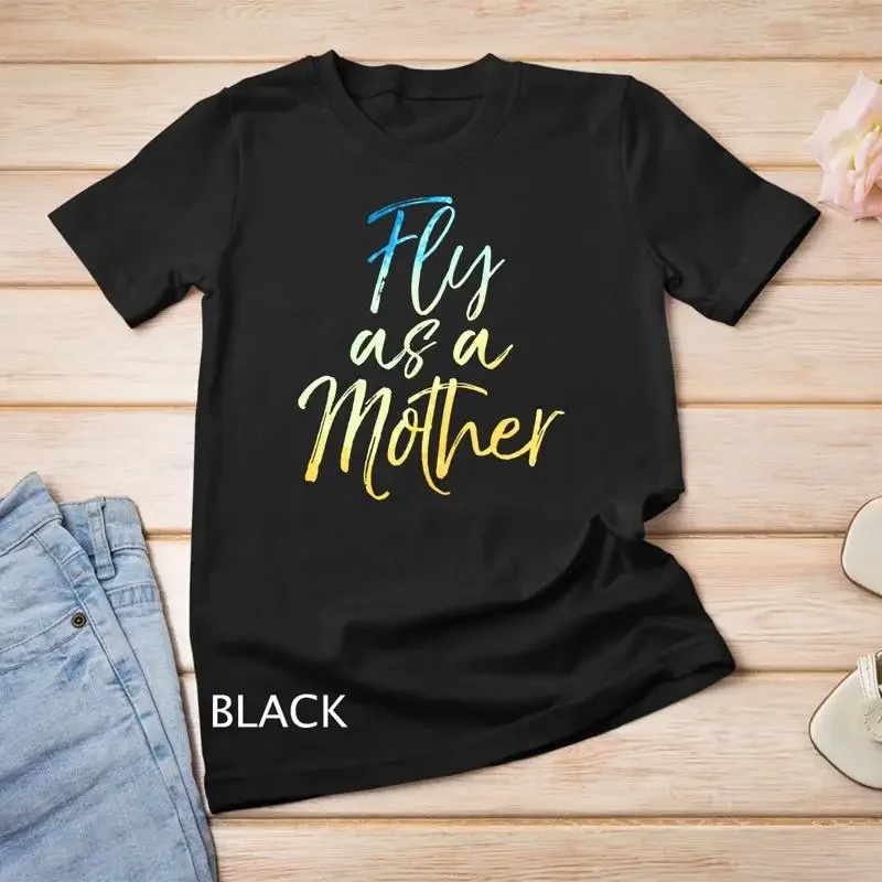 Funny Mother s Day Gift for Moms Cute Fly as a Mother T Shirt Unisex T shirt
