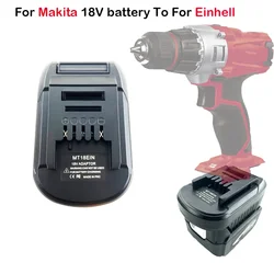 MT18EIN Battery Adapter For Makita 18V Li-ion battery Converter To For Einhell 18V Lithium Battery Tool For Makita BL1830 BL1850