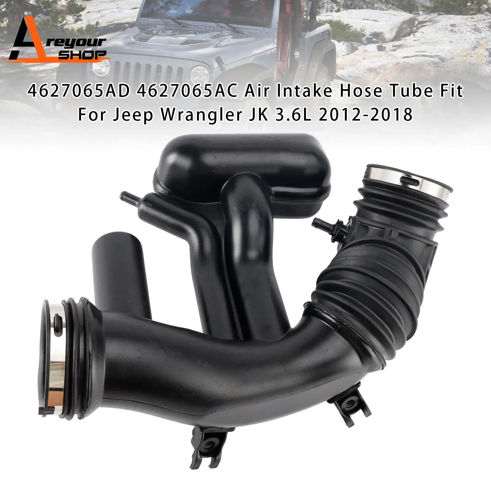 

4627065AD 4627065AC Air Intake Hose Tube Fit for Jeep Wrangler JK 3.6L 2012 2013 2014 2015 2016 2017 2018