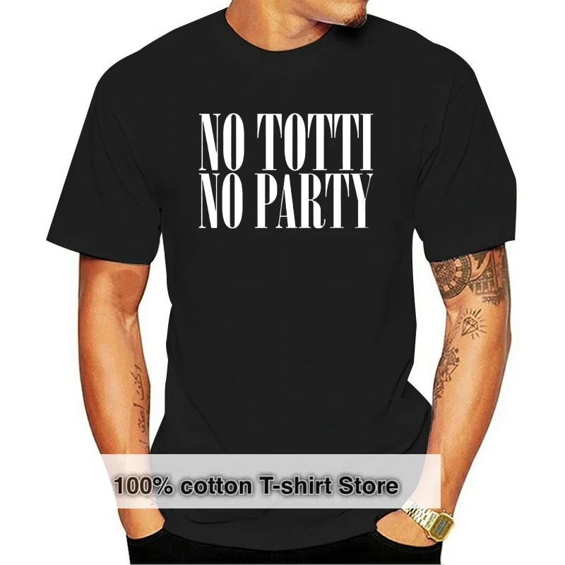 Модная крутая Мужская футболка, Женская забавная футболка No Totti No вечерние-V3, футболка с индивидуальным принтом