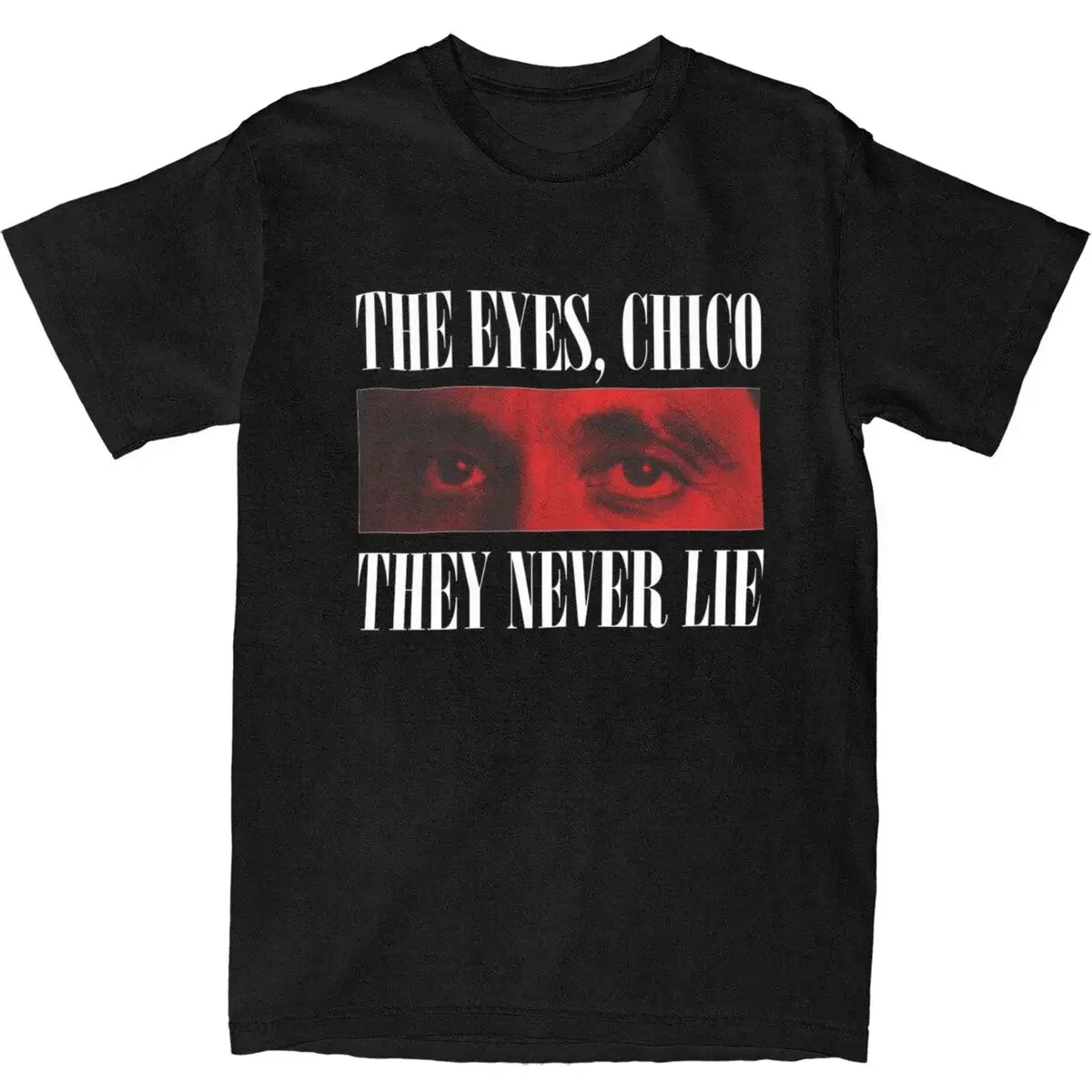 Tony Montana Scarface-THE EYES CHICO THEY NEVER LIE Cotton T Shirts Trendy Cool Tshirt for Adult Summer Casual Short Sleeve Tops