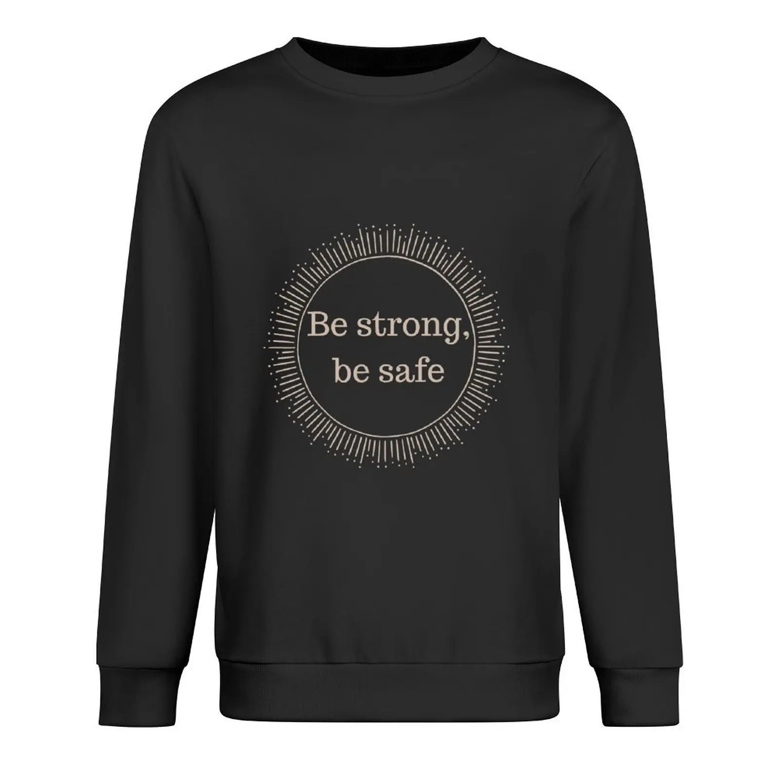 

Be strong, be safe Pullover autumn men clothes men's clothing men's autumn clothes sweatshirt