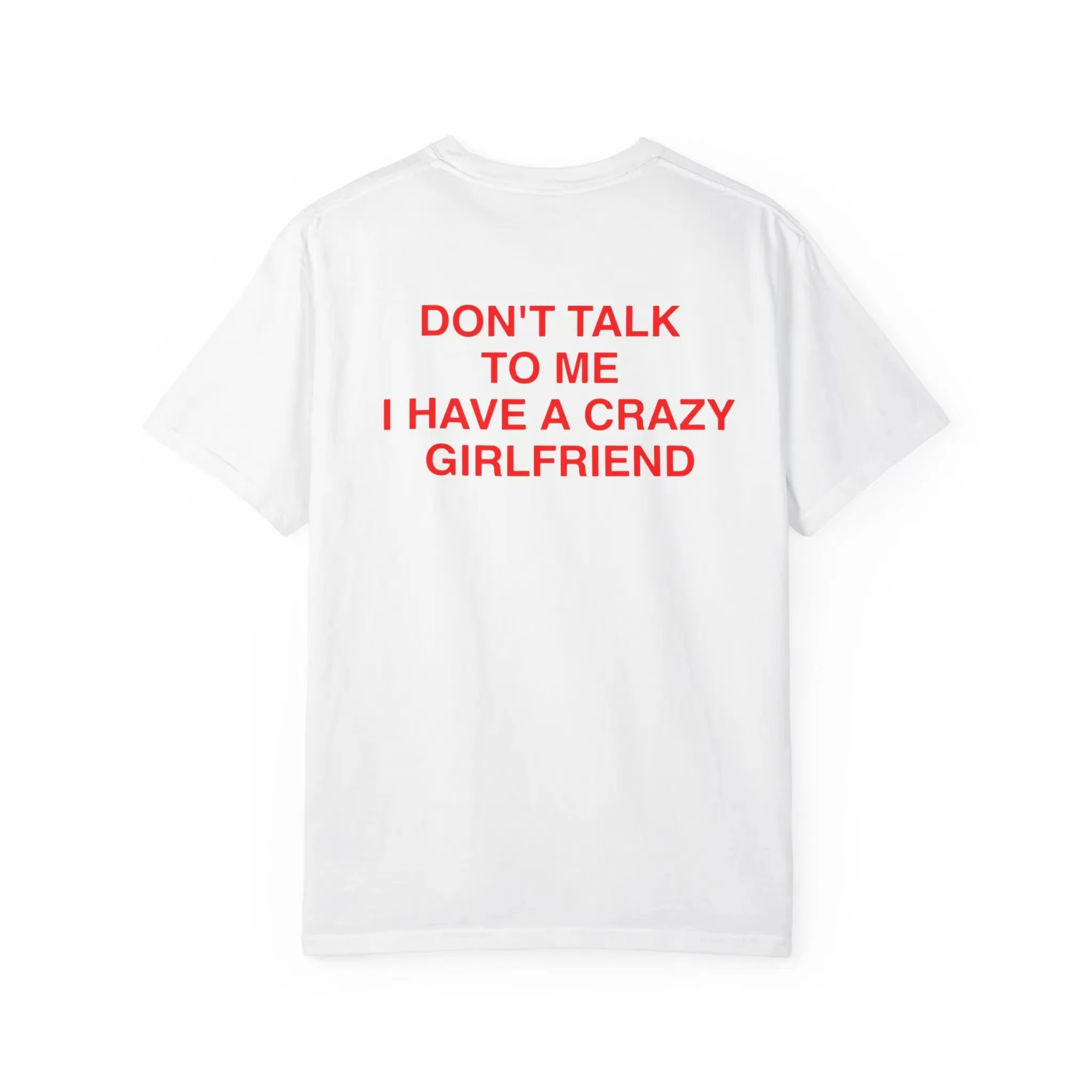 Funny Couples Don't Talk To Me I Have A Crazy Girlfriend Shirt Statement Tee Bold Red Text Graphic T-Shirt Funny Boyfriend Gift