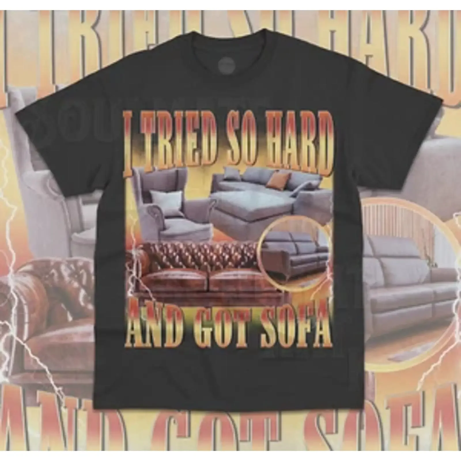 I Tried So Hard And Got Sofa T Shirt Funny Meme Joke  vintage Washed designer clothes Soft Slightly graphic Casual homme
