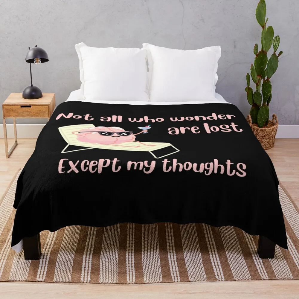 

Not all who wonder are lost except my thoughts Throw Blanket Luxury Designer Luxury Brand Cute decorative Blankets