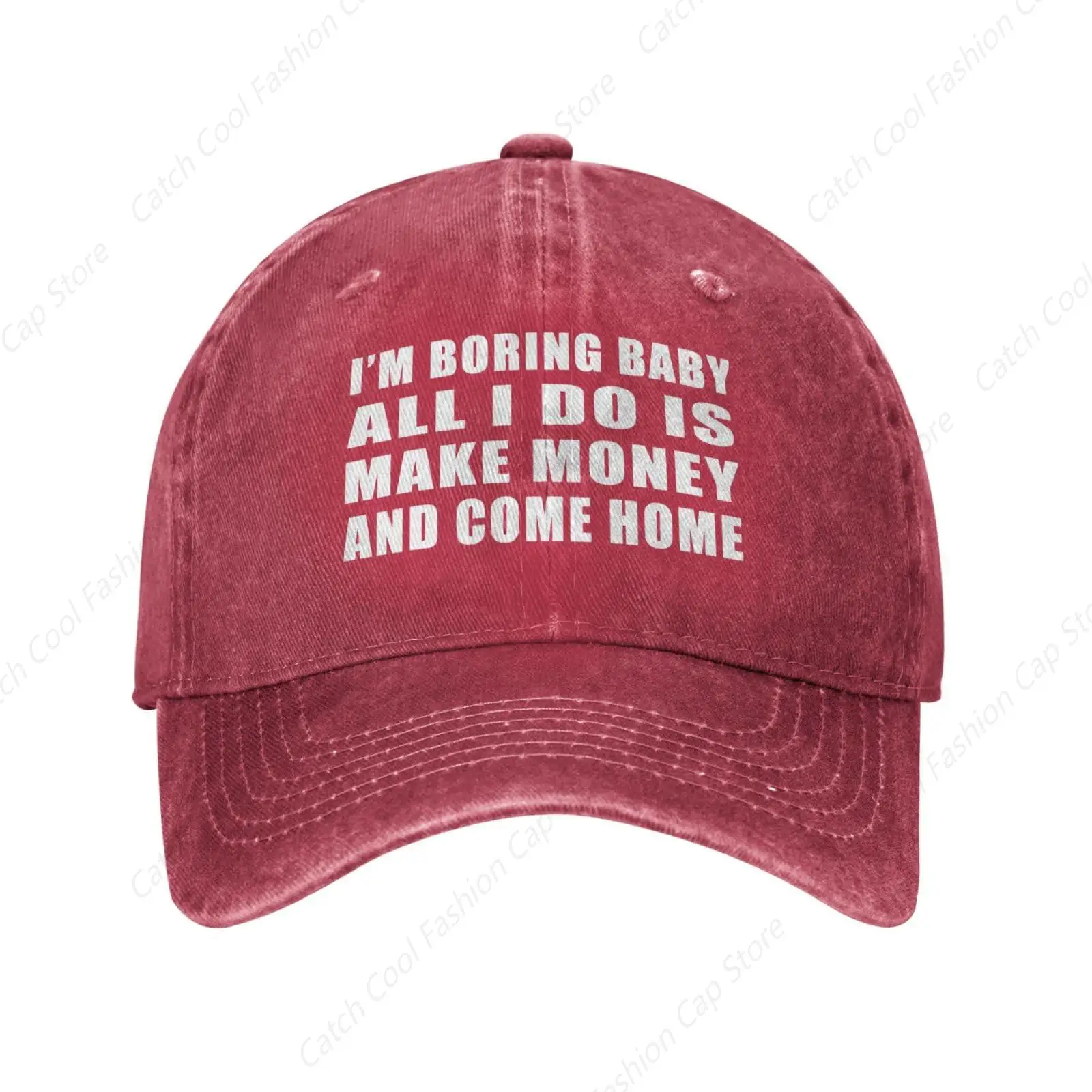 I'm Boring Baby All I Do is Make Money and Come Home Baseball Cap Adult for Men Women Denim Hat Washed Cotton Fashion Cap Unisex