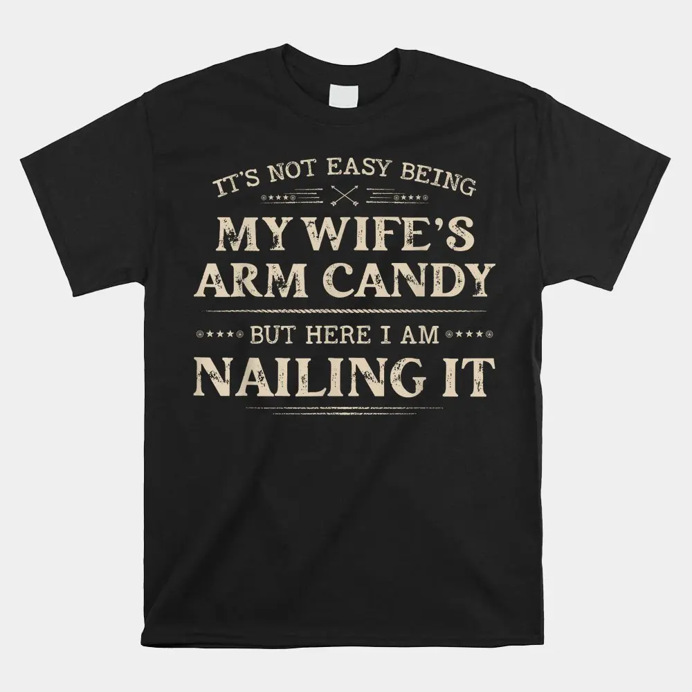 

Haunt Reaper Men T Shirt It's Not Easy Being My Wife's Arm Candy Shirt Here I Am Shirt T-shirts Short Sleeve Top