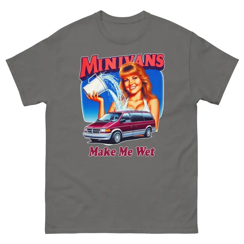 Minivans Make Me Wet T Shirt