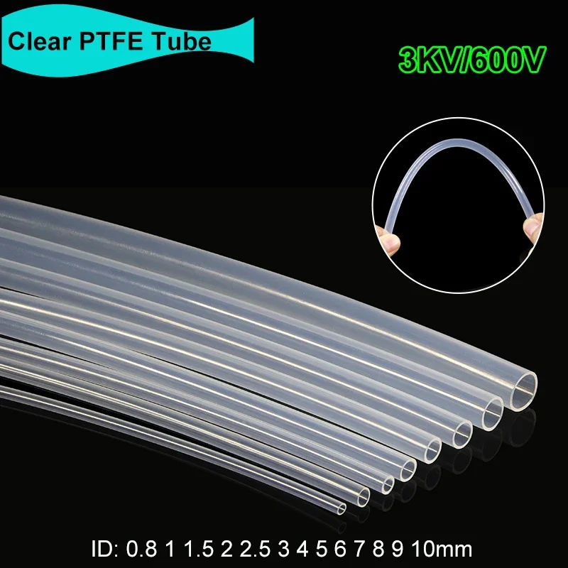 

1/3/5/10M Transparent PTFE Tube 600V 3KV For 3D Printer Parts ID 0.8 1 2 2.5 3 4 5 6 7 8 10mm F46 Insulated Hose Rigid Pipe