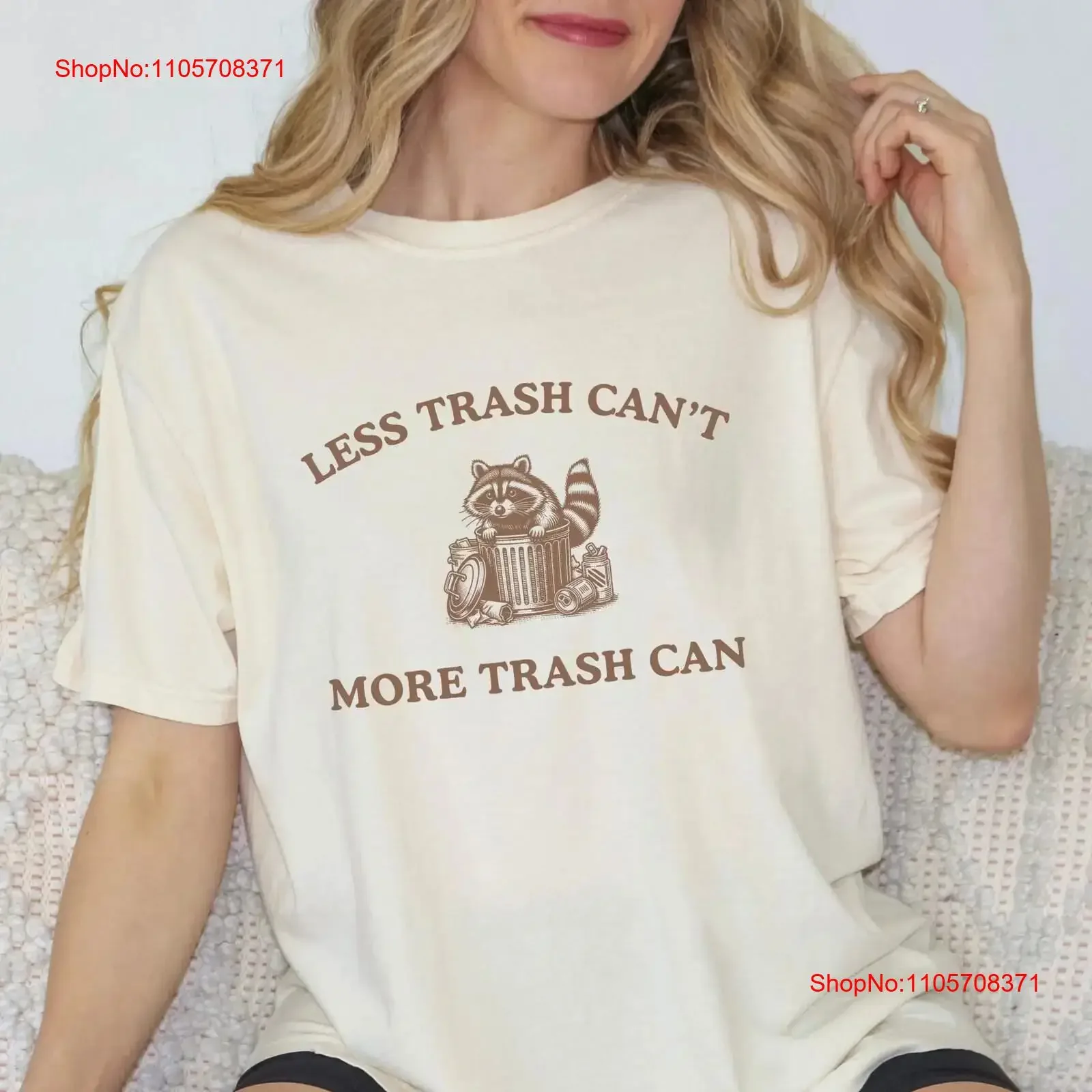 Funny Raccoon T Shirt Less Trash Can't More Can Meme Lover Racoon Crewneck Weirdcore Clothing vintage Washed Slightly Casual