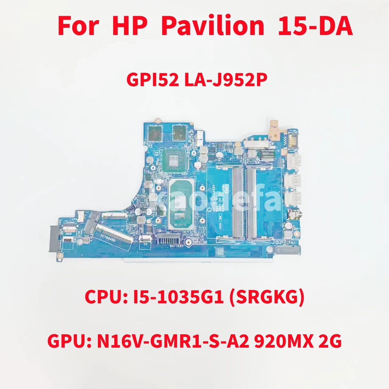 

GPI50 LA-J952P Mainboard For HP Pavilion 15-DA Laptop Motherboard CPU: I5-1035G1 SRGKG GPU: N16V-GMR1-S-A2 920MX 2G 100% Test OK