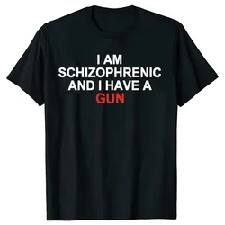 T-shirt da donna I Am Schizophrenic and I Have A Gun T-shirt a maniche corte estive unisex in cotone con grafica divertente Taglia EU