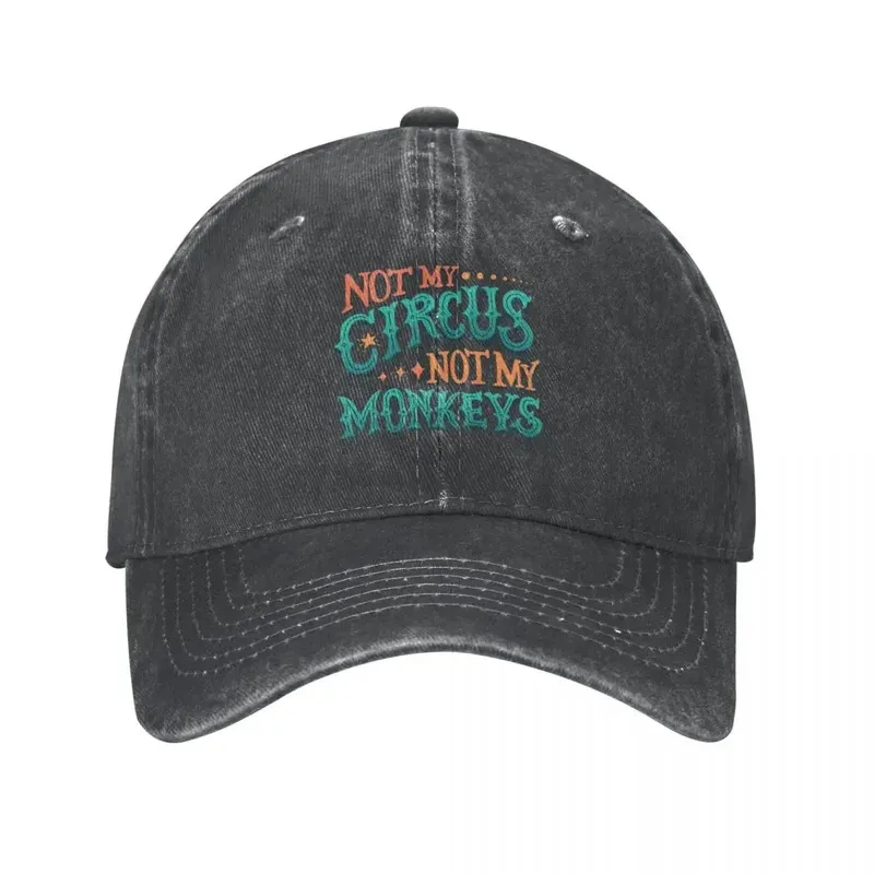 Not My Circus Not My Monkeys Cowboy Hat Mountaineering Militarryy Cap for Man Girl's Hats Men's