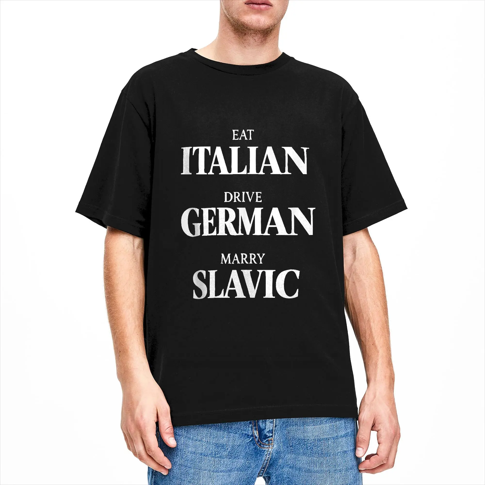 Men Cute Eat Italian Drive German Marry Slavic Humor Saying T Shirts  100% Cotton Clothing Vintage Short Sleeve O Neck Tees Gift