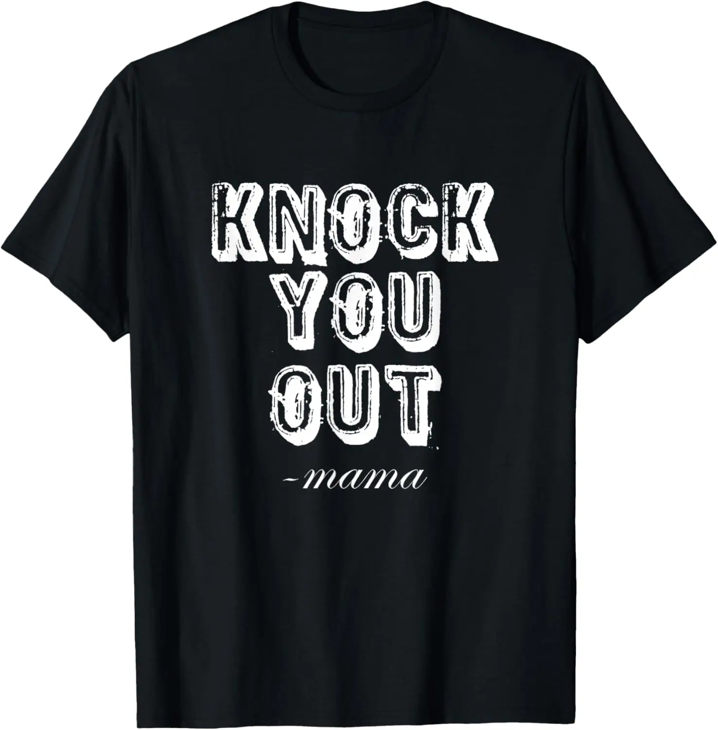 Knock You Out Said Mama Funny 90's Rap Music T-Shirt