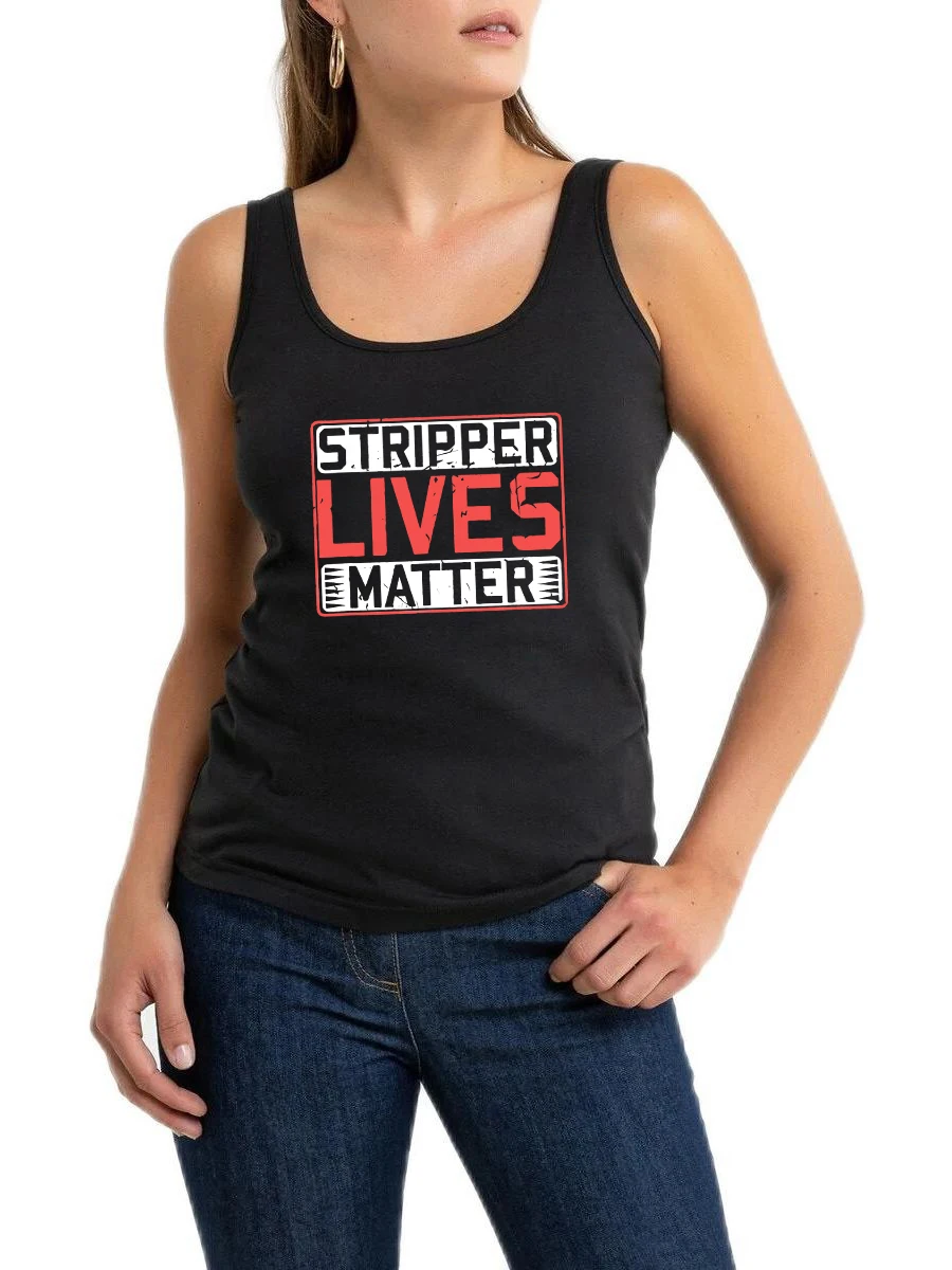 Stripper Lives Matter Design Sexy Tank Tops Hotwife Submissive BDSM Swinger Sleeveless Tee Funny Slim T-Shirt