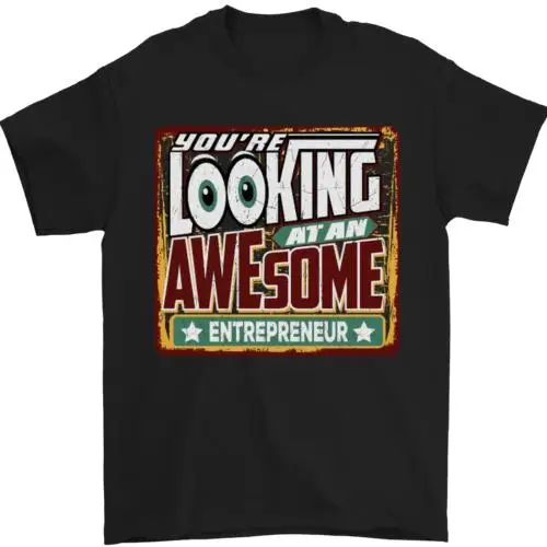 

Youre Looking at an Awesome Entrepreneur Mens T-Shirt 100% Cotton