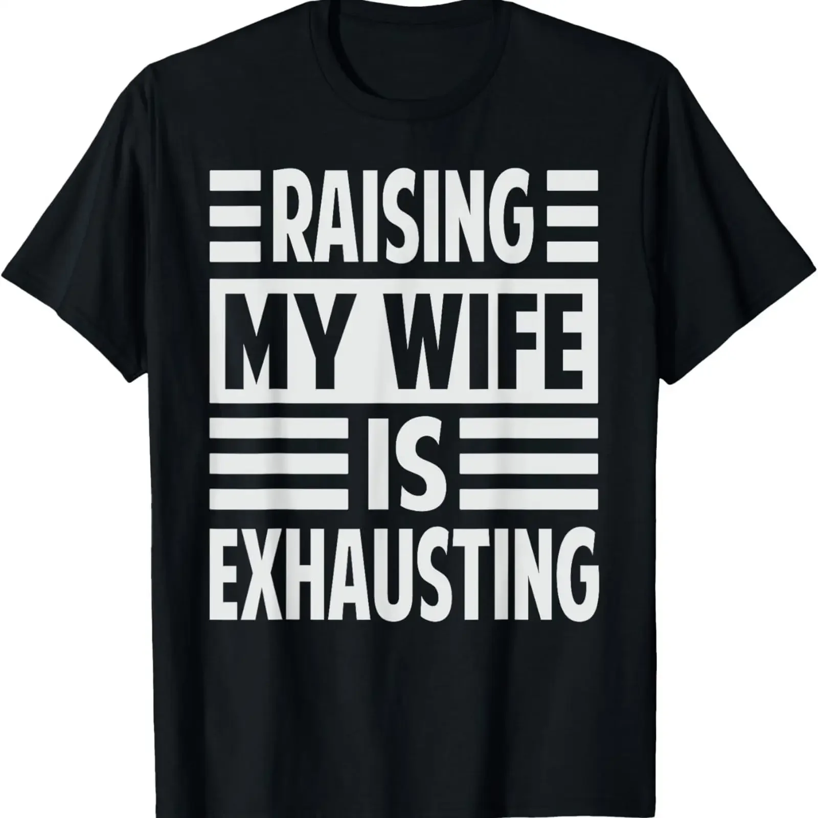 Raising My Wife Is Exhausting Funny Irony Saying T Shirt vintage Washed designer clothes streetwear Top For Everyday Wear
