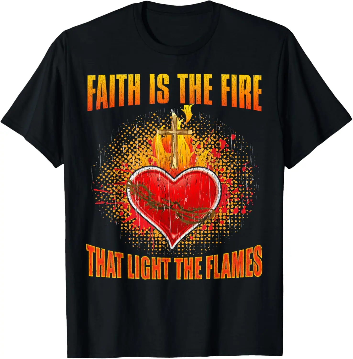 Faith Is The Fire That Lights The Flames Christian T-Shirt