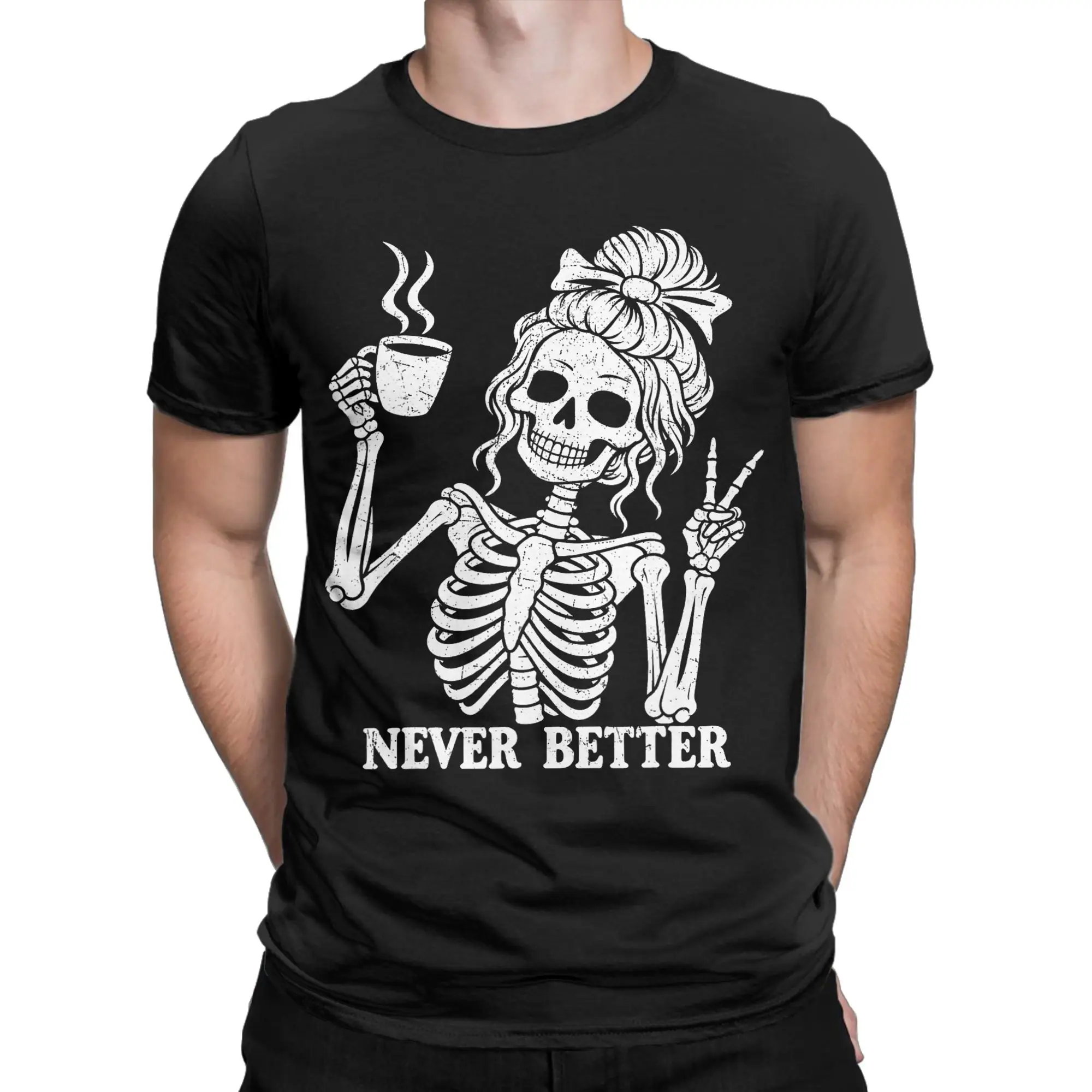 Men Women's T Shirt Messy Bun Drinking Coffee Never Better Skeleton  T-Shirts Novelty Summer Tee Shirt Casual 100% Cotton Tops