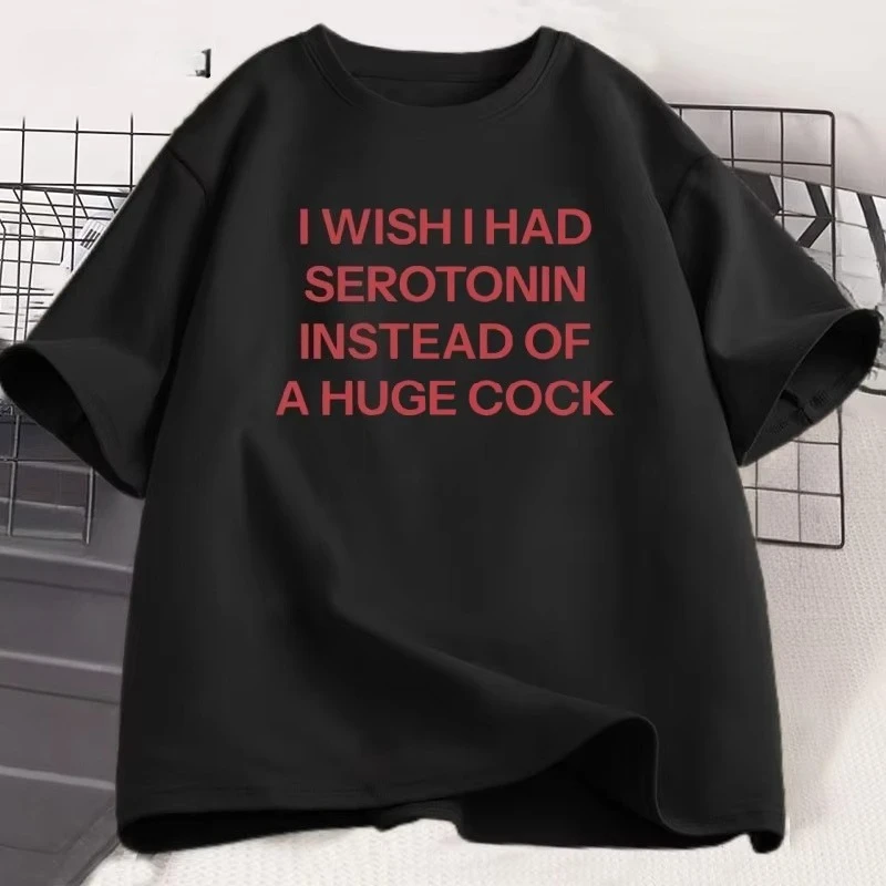 I Wish I Had Serotonin Funny T Shirt Trending Men Women Casual Short Sleeve Tee Shirt Oversized O-Neck Tops Street Man Clothes